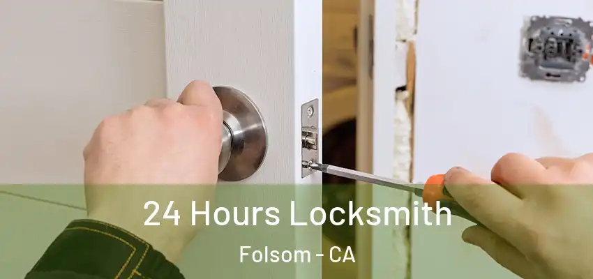 24 Hours Locksmith Folsom - CA