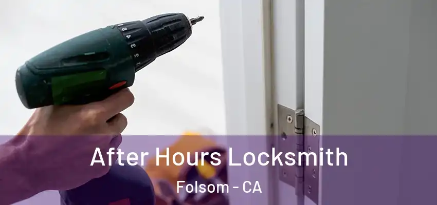 After Hours Locksmith Folsom - CA