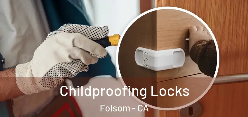 Childproofing Locks Folsom - CA