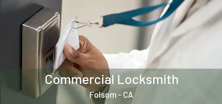  Commercial Locksmith Folsom - CA