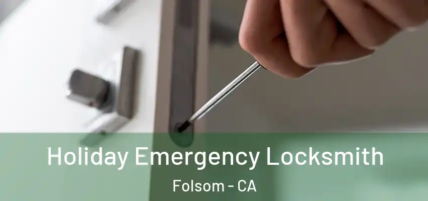 Holiday Emergency Locksmith Folsom - CA