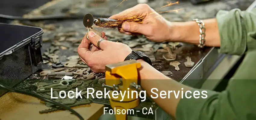 Lock Rekeying Services Folsom - CA