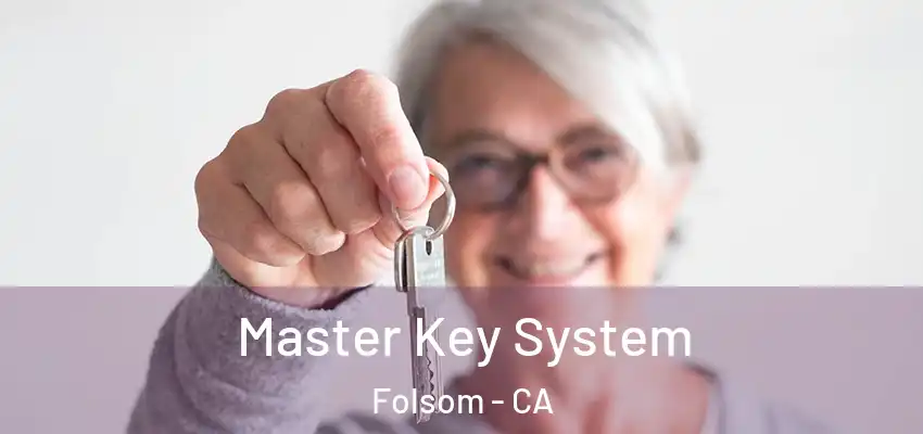  Master Key System Folsom - CA