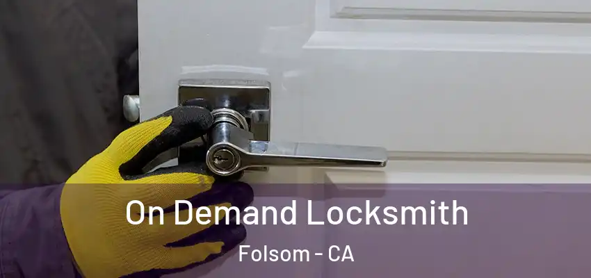  On Demand Locksmith Folsom - CA