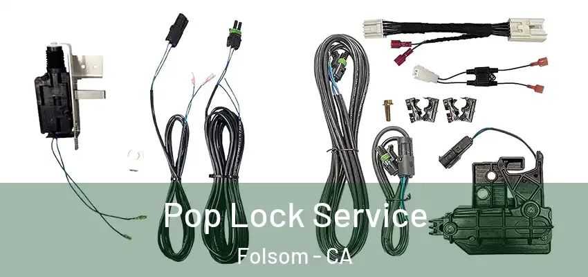  Pop Lock Service Folsom - CA