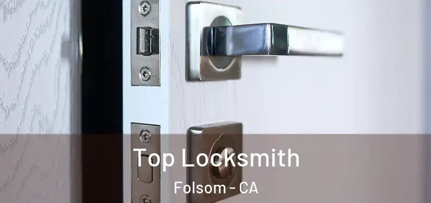  Top Locksmith Folsom - CA