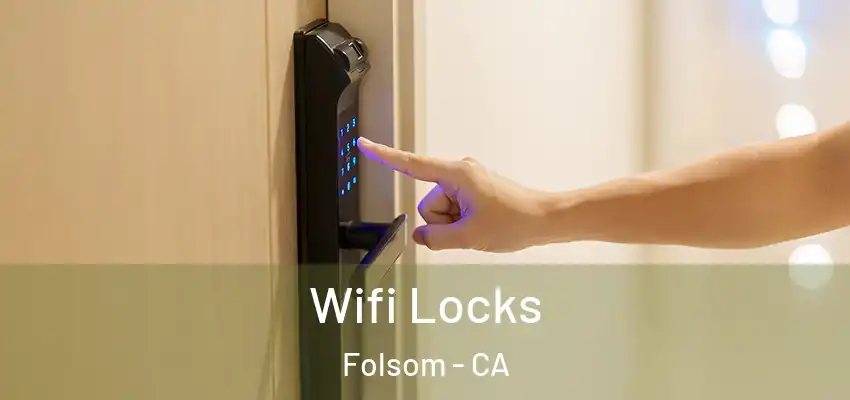  Wifi Locks Folsom - CA